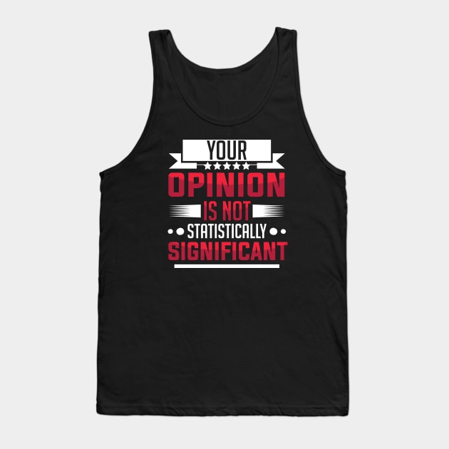 humor Statistically Significant Opinion mom saying design text cool sarcasm Tank Top by greatnessprint